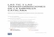 LAS TIC Y LAS TRANSFORMACIONES DE LA EMPRESA CATALANA · 2008-03-27 · transformaciones de la empresa catalana tiene como objetivo principal analizar las ... la economía del conocimiento