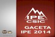 GACETA IPE 2014 - Digital CSICdigital.csic.es/bitstream/10261/120946/1/GacetaIPE2014_v3 (1).pdf · La gaceta también es el hilo conductor (interrumpido y tenue a veces) de la “otra”