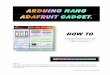 How To - mettech.nl project Arduino Nano Adafruit.pdf · Arduino Nano. De Arduino Nano moet precies in de juiste gaatjes geplaatst en gesoldeerd worden. Controleer of de aansluitingen