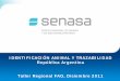 IDENTIFICACIÓN ANIMAL Y TRAZABILIDAD República Argentina ... 2011/Presentations/Argentina.pdf · - un único sistema nacional de identificación animal - las herramientas informáticas