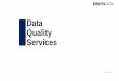 Data Quality Services · BI - Propuesta de valor Nuestro objetivo es convertir los datos de nuestros clientes en ACTIVOS TANGIBLES, materializándolo en soluciones tecnológicas de