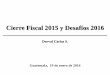 Situación Fiscal y Perspectivas 2015 - ICEFIicefi.org/sites/default/files/cierre_2015_y_desafios_2016_icefi-19... · • Está en proceso (lento) la negociación de préstamos de