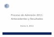 Proceso de Admisión 2011: Antecedentes y Resultados · • Política de becas para rendir la PSU desde 2006 ha aumentado el número de inscritos en 58%. • El ausentismo (inscritos