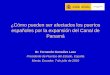 ¿Cómo pueden ser afectados los puertos españoles por la ... · ¿Cómo pueden ser afectados los puertos españoles por la expansión del Canal de Panamá Dr. Fernando González