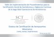 Estatus de Certificación de Aeropuertos Mexicanos · • BAHÍAS DE HUATULCO • MÉRIDA • VERACRUZ Aeropuertos por Certificar: • Cancún • Minatitlán • Tapachula 67% 33%