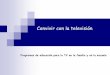 Convivir con la televisióncaps.educacion.navarra.es/infantil/attachments/article/45/Televisión.pdf · Los padres están preocupados por la televisión pero no saben qué hacer