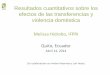 Resultados cuantitativos sobre los efectos de las ... · Resultados cuantitativos sobre los efectos de las transferencias y violencia doméstica Melissa Hidrobo, IFPRI Quito, Ecuador