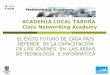 ACADEMIA LOCAL TABORA Cisco Networking Academy · Qué es Cisco Networking Academy? • Es una academia que enseña on-line, a los estudiantes, las habilidades tecnológicas de Internet