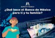 Qué hace el Banco de México para ti y tu familia · adecuadas y Claudia es -creemos— ducha para contestarlas y explicar su significado. El corazón del asunt0 -como 10 aclaran