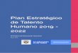 Plan Estratégico de Talento Humano 2019 - 2022 · • Propiciar espacios de diálogo y concertación orientados al desarrollo de nuevas políticas y toma de decisiones acertadas