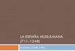 LA ESPAÑA MUSULMANA (711-1248)...Emirato de Córdoba al-Ándalus : los territorios bajo el control musulmán La nueva capital: Córdoba, donde la Mezquita, magnífico templo religioso