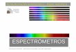 IA 12 espectrometros - UCM · Instrumentación Astronómica - Jaime Zamorano & Jesús Gallego - Físicas UCM - Espectrómetros 3 ESPECTROSCOPÍA: Introducción • El objetivo de