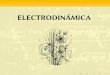 ELECTRODINÁMICAjacobi.fis.ucm.es/rtandres/iescmg/b2/electrodinamica.pdf · Resumen (ii) El campo magnético como agente externo I El problema del plasma en un campo magnético externo