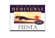 FIESTA – ERNEST HEMINGWAY · 2017-11-19 · Ernest Hemingway Fiesta 6 confería el ser redactor. Cuando la revista resultó demasiado cara y tuvo que renunciar a ella, lo sintió