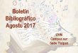 Boletín Bibliográfico Agosto 2017 · digital nocturna y con poca luz. España: Blume Naturat. ISBN 9788480769716 [TR610 ... Aprender AutoCAD 2013 avanzando con 100 ejercicios prácticos