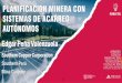 PLANIFICACIÓN MINERA CON SISTEMAS DE ACARREO …perumin.com/perumin34/assets/uploads/files/foro-tis/... · 2019-10-21 · El requerimiento de profesionales para una operación minera