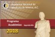 Academia Nacional de Medicina de México, A.C. · 2018-03-14 · el engrandecimiento de la esfera del conocimiento aunadas a la unión, el compromiso y la fortaleza que emanan del