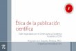 Ética de la publicacióncea.uprrp.edu/wp-content/uploads/2015/05/Ética-publicación-científica.pdf · Según V. Tur-Viñes, M.C. Fonseca-Mora y B. Gutiérrez-San-Miguel (2012)