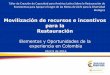 Movilización de recursos e incentivos para la …...Movilización de recursos e incentivos para la Restauración Elementos y Oportunidades de la experiencia en Colombia Abril 8 de
