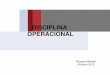 DISCIPLINA OPERACIONAL...• Es el reconocimiento de que la acciones de las personas son el elemento fundamental dentro del actual programa de Disciplina Operacional Organizacional