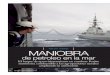 maniobra - Ministerio Defensa · Septiembre 2016 Revista Española de Defensa 25 A doce nudos de velocidad, rumbo noroeste, con mar rizada, el buque de apro-visionamiento de com-bate