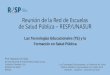 Reunión de la Red de Escuelas de Salud Pública – RESP/UNASUR. ANEXO III... · •la tecnología necesita ser sometida a los intereses educacionales, en contracorriente del tecnofilia