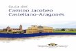 Guía del Camino Jacobeo Castellano-Aragonés · Siempre el Camino de Santiago ha ... Hay un testimonio fechado el 31 de agosto de 1765 en el libro de difuntos del Hospital de Santa