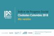 Índice de Progreso Social Ciudades Colombia 2018redcomovamos.org/wp-content/uploads/2018/11/RCCV_IPS-4ta-version_Nov-2018.pdfprogreso real hacia las metas en lugar del esfuerzo. 
