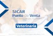 Veterinaria - SICAR® · administración en tu veterinaria, esto gracias a que te permite administrar tus productos de una manera rápida e intuitiva. Este sistema es notablemente