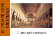 EL ARTE PALEOCRISTIANO: LA ARQUITECTURA.laclasedeisabel.weebly.com/uploads/3/9/7/0/39707396/arte_paleocrist... · Arte Paleocristiano: Arte de los primeros cristianos Surge en el
