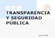 TRANSPARENCIA Y SEGURIDAD PÚBLICA - IACIP GTO · 2016-05-26 · SS P SECRETARÍA DE SEGURIDAD PÚBLICA CARACTERÍSTICAS DE LA SEGURIDAD PÚBLICA PREVENCIÓN Y PROCURACIÓN DE JUSTICIA.-