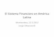 El Sistema Financiero en América Latina BCU - BM - CAF/El SF en AL.pdfEncuesta ASBA FELABAN Basilea III • Autoridades de Supervisión • Argentina • Brasil • Chile • Colombia