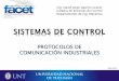 SISTEMAS DE CONTROL - catedras.facet.unt.edu.ar · Protocolo de transmisión para sistemas de control y supervisión de procesos (SCADA) con control centralizado y puede comunicarse