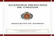 ACADEMIA MEXICANA DE CIRUGÍAamc.org.mx/pdf/NuevosRequisitosIngreso2012-1.pdf · Asimismo, deberá contar con la cédula personal con efectos de patente para ejercer profesionalmente