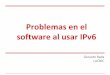 Problemas en el software al usar IPv6 - LACNICslides.lacnic.net/.../docs/lacnic24/lunes/testingv6/softwareIpv6.pdf · CARACAS, VENEZUELA (casa de mi madre) CÓMO MOVEMOS INFORMACIÓN