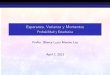 Esperanza, Varianza y Momentos - Probabilidad y Estadística · Esperanza, Varianza y Momentos Probabilidad y Estadística Profra. Blanca Lucía Moreno Ley April 7, 2013