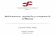 Medicamentos: regulación y competencia en México...Pemex CFE/LFC IMSS SCT ISSSTE Otros 656 Monto de contratos de proveeduría federal Miles de millones de pesos, 2008 Evidencia internacional: