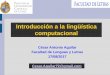 Introducción a la lingüística computacional · 2020-03-13 · permiten hacer tareas de lingüística computacional. Síntesis de la clase pasada (2) Como comentamos al inicio del
