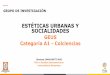 ESTÉTICAS URBANAS Y SOCIALIDADES · través de la herramienta VISOR en las ciudades de Cali, Bogotá, Medellín y Cartagena (2015) •Diseño e implementación de un videojuego para