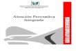 Atención Preventiva IntegradaAtención Preventiva Integrada 7 Objetivos de la Atención Preventiva Integrada • Reducir el número de consultas para el cumplimiento de los programas
