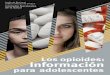 Los opioides: Información · adictivas y causar una sobredosis mortal de opioides. De hecho, en el año 2016, en Estados Unidos había 2.14 millones de personas de 12 o más años