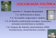 SOCIOLOGÍA POLÍTICA Cristino Barroso RibalA... · 2014-04-29 · LECCIÓN 7.- GRUPOS DE PRESIÓN Aunque la literatura en sociología política habla más de grupo de interés, prefiero