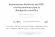 Instrumentos históricos del CSIC: una herramienta para la ...digital.csic.es/bitstream/10261/133508/1/Instrumentos_Historicos_CSIC.pdf · El trato al Patrimonio Instrumental científico