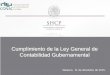 Cumplimiento de la Ley General de Contabilidad Gubernamental...armonización de la contabilidad gubernamental OBJETIVO Emisión de normas contables y lineamientos para la generación