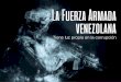 La Fuerza Armada venezolanan-2017-TV...La Fuerza Armada Nacional Bolivariana (FANB) es la res-ponsable de defender el territorio nacional, garantizar la soberanía y resguardar la