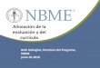 Alineación de la evaluación y del currículo · NBME. junio de 2018. National Board of Medical Examiners (Consejo Nacional de Examinadores Médicos, NBME) ... – 15 minutos, 10