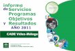 deServicios Programas Objetivos y Resultados€¦ · englobados en las 5 zonas que se detallan a continuación: • Zona Centro Regional Málaga ... Nuestros profesionales realizan