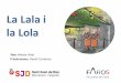 La Lala i la Lola · 2019-12-18 · Lola i la Lala agraeixen la companyia, però tothom acaba marxant amb les seves famílies i elles tornen a quedar-se soles. La Lola menja un torró