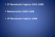 1ª Revolución Inglesa 1642-1660 Restauración 1660-1688 2º ...drago.intecca.uned.es/download... · -Reforzamiento anglicanismo -Énfasis organización episcopal -Persecución católicos