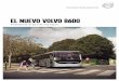 El nuevo Volvo 8600 · 2020-03-21 · El nuevo Volvo 8600 es toda una revolución en rentabilidad y brinda nuevas posibilidades para su negocio. Independientemente de que sus pasajeros
